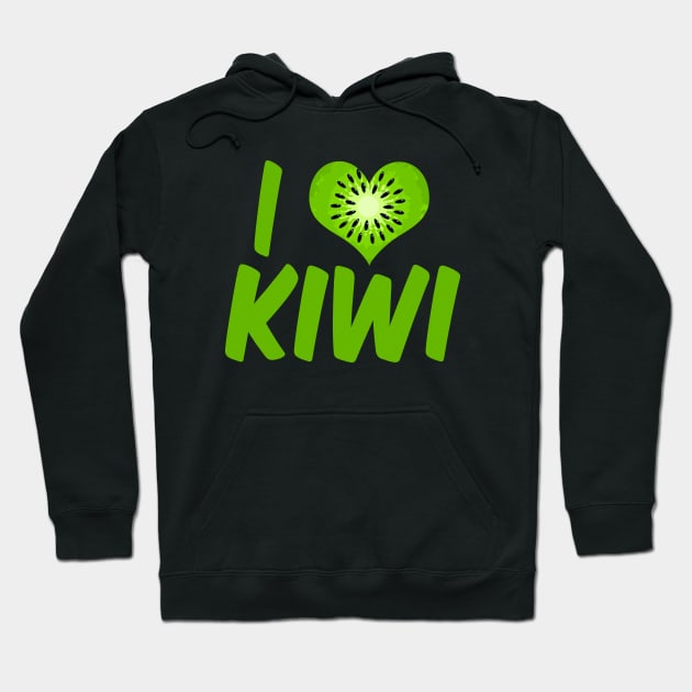 I Love Kiwi Hoodie by epiclovedesigns